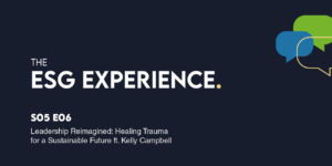 The ESG Experience Podcast - Season 5, Episode 06